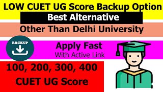 Low CUET UG Score Backup Option other then Delhi University  Best Alternative  Apply Link [upl. by Hubing201]