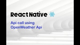 React Native API Calls using OpenWeather API [upl. by Nileuqcaj]