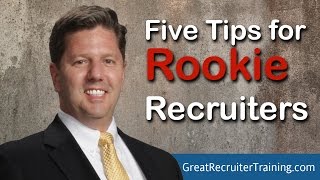 Five Tips for Rookie Recruiters [upl. by Irotal]