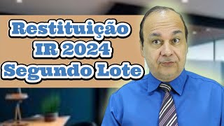 Restituição IR 2024 Segundo Lote [upl. by Iror206]