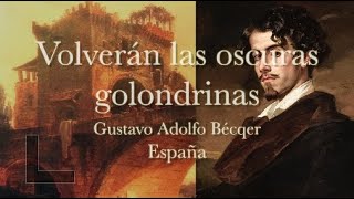 VOLVERÁN LAS OSCURAS GOLONDRINAS Gustavo Adolfo Bécquer [upl. by Eivi]