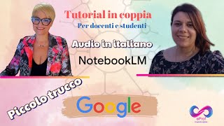 Tutorial di coppia per docenti e studenti NotebookLm audio in italiano [upl. by Galer680]