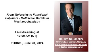 Dr Tim Neudecker  From Molecules to Functional Polymers Multiscale Models in Mechanochemistry [upl. by Ahsyat99]