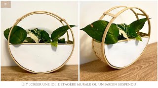 DIY  CREER UNE JOLIE ETAGERE RONDE MURALE  JARDIN SUSPENDU [upl. by Nosac]