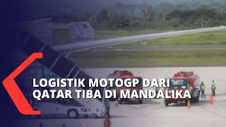 Logistik Pembalap MotoGP dari Qatar Tiba di Mandalika [upl. by Ganiats292]