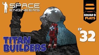 Space Engineers  Ep32  SquadB are Titan Builders Kinda  APOC Part 3 [upl. by Groark]