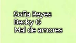 Sofia Reyes Becky G  Mal de Amores LetraLyric [upl. by Dorthea436]