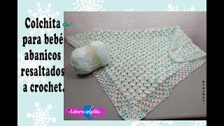 COLCHITA PARA BEBÉ ABANICOS RESALTADOS A CROCHET  Labores Angélika [upl. by Sualkcin755]