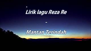 Reza Re  Mantan Terindah  LIRIK LAGU PALING GALAU [upl. by Eenitsed]