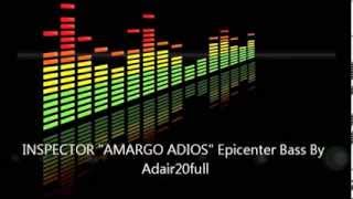 Inspector quotAmargo Adiosquot Epicenter Bass [upl. by Alden]