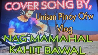 Cover songquotNagmamahal kahit bawal [upl. by Tibbs]