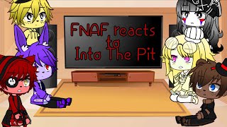 FNAF reacts to Into The Pit [upl. by Kcirdek]