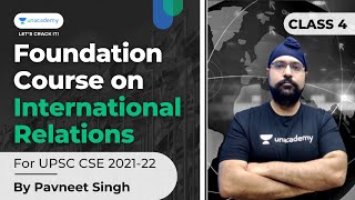 Foundation Course on International Relations  UPSC CSE 202122  By Pavneet Singh  Class 4 [upl. by Nedyaj]