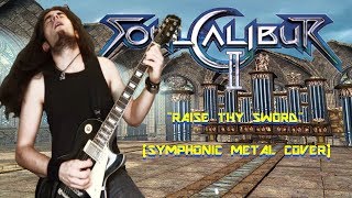 Soul Calibur II  Raise Thy Sword Symphonic Metal Cover [upl. by Whall]