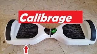 Comment Calibrer un Hoverboard Tutoriel Français [upl. by Ardnuasac]