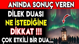 ANINDA SONUÇ VEREN DİLEK DUASI NE İSTEDİĞİNE DİKKAT  ÇOK ETKİLİ BİR DUA [upl. by Rafaelle]