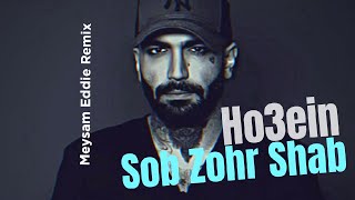 Ho3ein sob zohr shab Remix by meysam eddie حصین  صب ظهر شب ریمیکس [upl. by Annayram962]