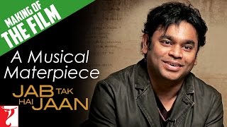 Making Of The Film  Jab Tak Hai Jaan  A Musical Masterpiece  Part 6  A R Rahman  Gulzar [upl. by Janel250]