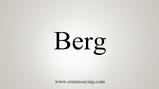 How To Say Berg [upl. by Ekenna]