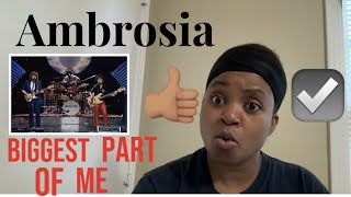 Biggest part of me Ambrosia Reaction [upl. by Bengt78]