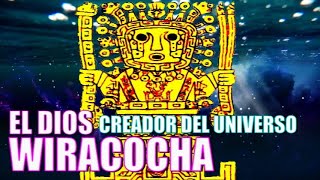 EL DIOS CREADOR DEL UNIVERSO Y TODAS LAS COSAS ♦ WIRACOCHA ♦ [upl. by Cilurzo]