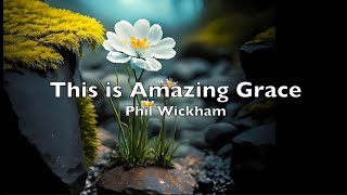 This is Amazing Grace Lyrics Phil Wickham [upl. by Griffiths]