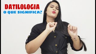 DATILOLOGIA O QUE SIGNIFICA  Escrevendo em Libras  Letícia Silva [upl. by Vern]