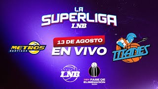 METROS VS TITANES  13 DE AGOSTO  La Superliga LNB 2024 [upl. by Thagard490]