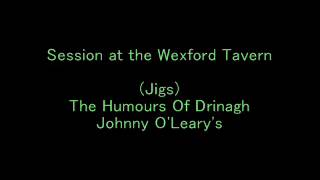 Jigs The Humours Of Drinagh Johnny OLearys  Session at the Wexford Tavern [upl. by Ellerahc]