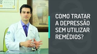 Depressão  Como tratar a depressão sem utilizar remédios [upl. by Airotal]