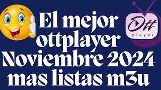 EL MEJOR OTTPLAYER NOV 2024 MAS LISTAS M3U Y M3U8 [upl. by Alleber90]