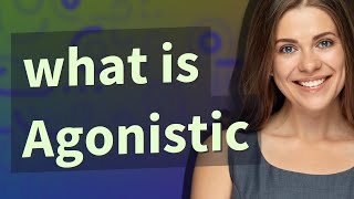 Agonistic  meaning of Agonistic [upl. by Cassidy]