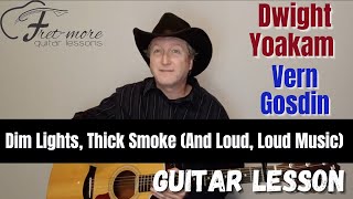 Dim Lights Thick Smoke And Loud Loud Music  Dwight Yoakam  Vern Gosdin Guitar LessonTutorial [upl. by Cheadle]