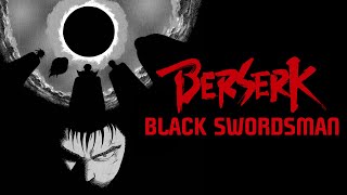 Why I love BERSERK  The Black Swordsman Arc [upl. by Enytsuj]