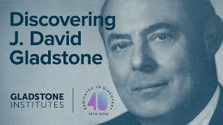 Discovering J David Gladstone [upl. by Letsirk]