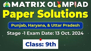 Matrix Olympiad 2024 Stage 1Class 9th Paper Solutions 13 Oct 2024Punjab Haryana Uttar Pradesh [upl. by Ela639]