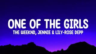 The Weeknd  One Of The Girls Lyrics amp JENNIE Lily Rose Depp [upl. by Gilead]