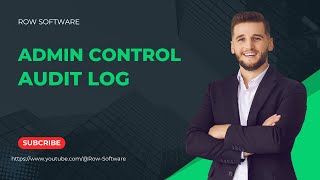 ADMIN CONTROL amp AUDIT LOG RowSoftware [upl. by Suiraj99]