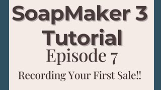 Soapmaker 3 Tutorial Recording a Sale  Episode 7 [upl. by Fishback]