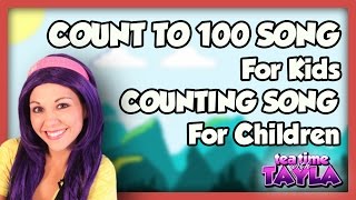 Count to 100 Song for Kids  Counting Song for Children  Numbers Counting on Tea Time with Tayla [upl. by Anairol825]