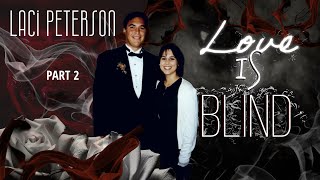 Laci Peterson Part 2 Love is Blind [upl. by Krik720]