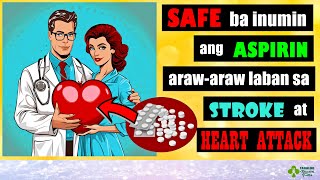 SAFE ba inumin ang ASPIRN ARAWARAW panlaban sa HEART ATTACK at STROKE  Tagalog Health Tips [upl. by Nairolf361]