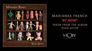 Marianas Trench  By Now Official Audio [upl. by Zanlog]