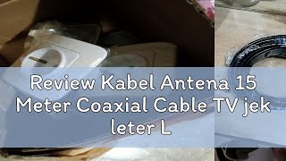 Review Kabel Antena 15 Meter Coaxial Cable TV jek leter L [upl. by Bennett754]