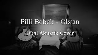 PİLLİ BEBEK  OLSUN DualAkustik Cover [upl. by Yrhcaz]