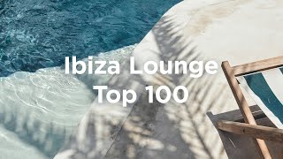 Ibiza Lounge 🍾 Top 100 Chill House Tracks for Nightlife Vibes [upl. by Ivetts]