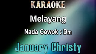 Melayang Karaoke January Christy  Nada Cowok Dm [upl. by Berfield]