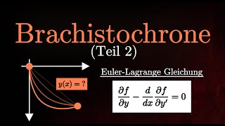 Die Brachistochrone berechnen  EulerLagrange Gleichung Variationsrechnung Teil 2 [upl. by Sivartal184]