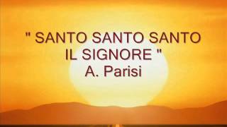 quot SANTO SANTO SANTO IL SIGNORE quot A Parisi [upl. by Guntar]