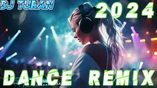 DJ Turan DANCE REMİX 2024 [upl. by Dre847]